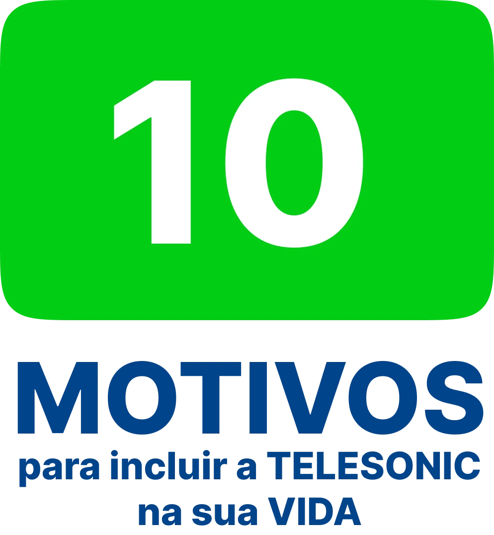 10 motivos para incluir a TELESONIC na sua vida